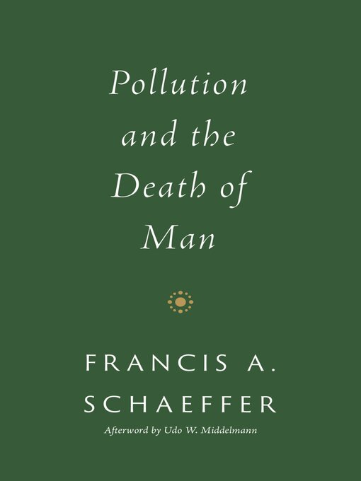 Title details for Pollution and the Death of Man by Francis A. Schaeffer - Available